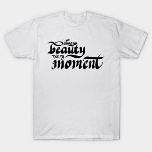Always beauty every moment T-Shirt